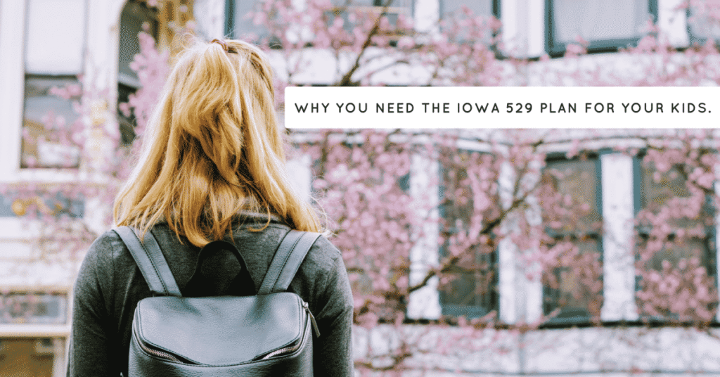 Why You Need the Iowa 529 Plan for Your Child
