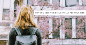 Why You Need the Iowa 529 Plan for Your Child