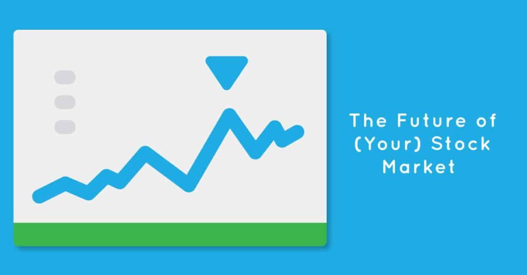 The Future of (Your) Stock Market