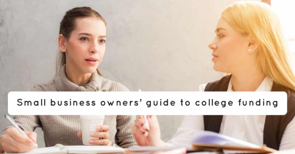 The Small Business Owner’s Guide to College Funding